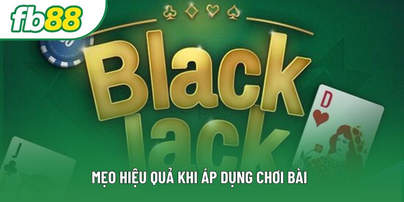 Mẹo hiệu quả khi áp dụng chơi bài Mẹo hiệu quả khi áp dụng chơi bài