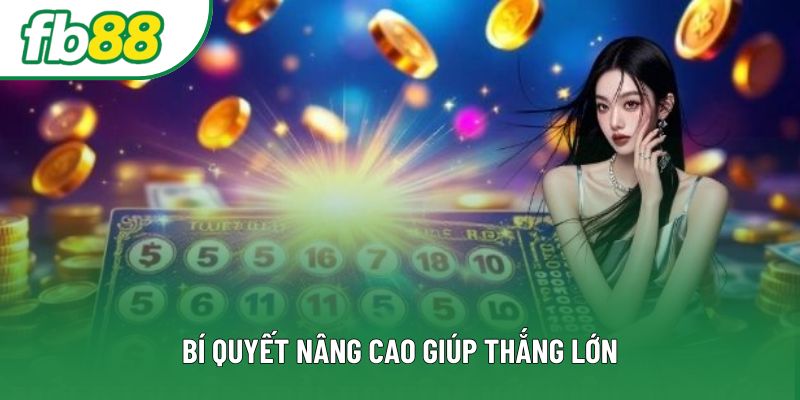 Bí quyết nâng cao giúp thắng lớn Bí quyết nâng cao giúp thắng lớn